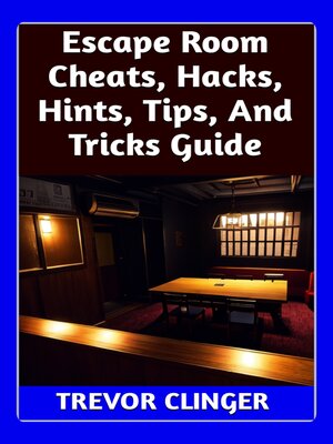 cover image of Escape Room Cheats, Hacks, Hints, Tips, and Tricks Guide